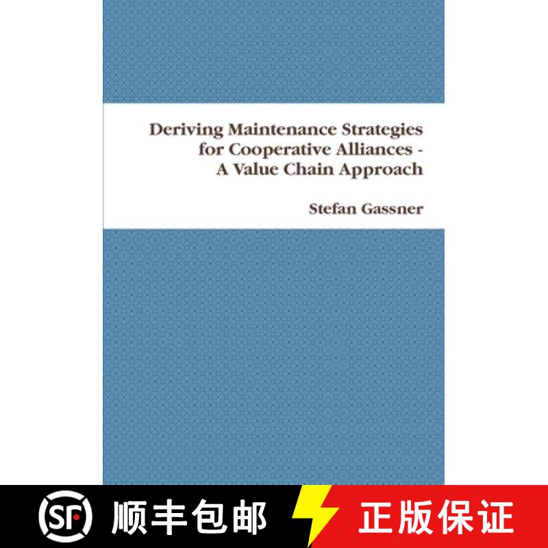 【2-3周达】Deriving Maintenance Strategies for Cooperative Alliances - A Value Chain Approach [9781409287735]
