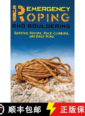 【3-4周达】Emergency Roping and Bouldering: Survival Roping, Rock-Climbing, and Knot Tying [9781925979695]