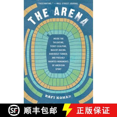 【3-4周达】The Arena – Inside the Tailgating, Ticket–Scalping, Mascot–Racing, Dubiously Funded, an... [9781631495137]