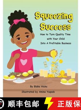 预订 Squeezing Success: How To Turn Quality Time With Your Child Into A Profitable Business [9798988393900]