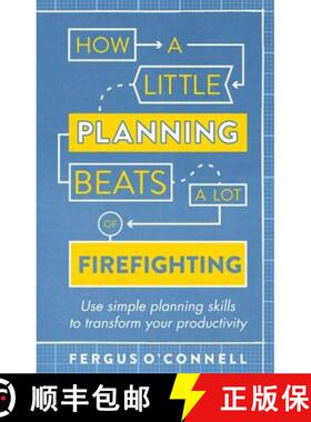 【3-4周达】How a Little Planning Beats a Lot of Firefighting: Use Simple Planning Skills to Transform... [9781472119063]
