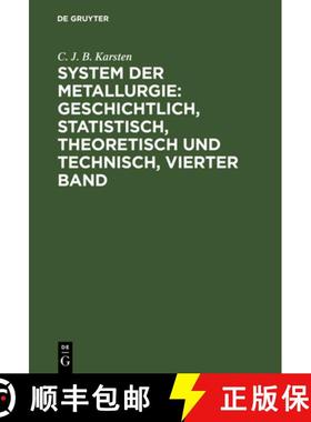 【3-4周达】System Der Metallurgie : Geschichtlich, Statistisch, Theoretisch Und Technisch, Vierter Band [9783111200668]