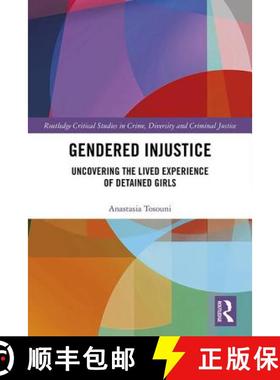 【3-4周达】Gendered Injustice : Uncovering the Lived Experience of Detained Girls [9780815381518]