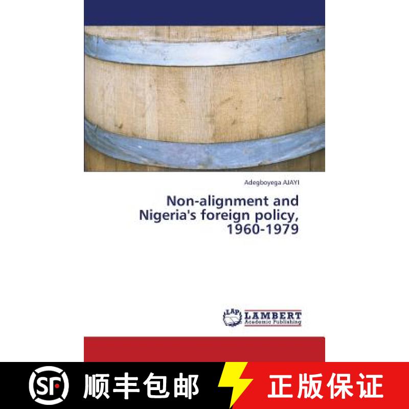 预订 Non-Alignment and Nigeria's Foreign Policy, 1960-1979 [9783659435980]