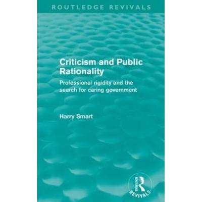 【4周达】Criticism and Public Rationality (Routledge Revivals): Proffesional Rigidity and the Search ... [9780415613576]