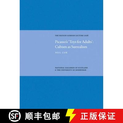 【4周达】Picasso's 'Toys for Adults' Cubism as Surrealism: Watson Gordon Lecture 2008: Cubism as Surr... [9781906270261]