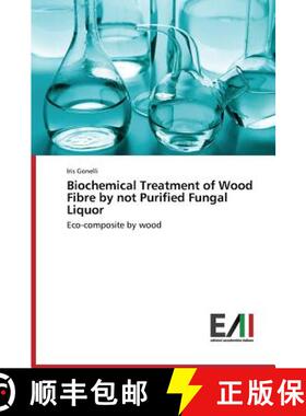 预订 Biochemical Treatment of Wood Fibre by Not Purified Fungal Liquor [9783639642759]