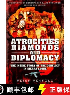 【3-4周达】Atrocities, Diamonds and Diplomacy: The Inside Story of the Conflict in Sierra Leone [9781781591055]