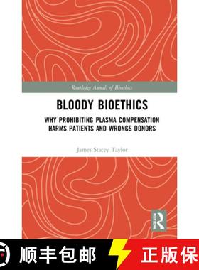 【3-4周达】Bloody Bioethics: Why Prohibiting Plasma Compensation Harms Patients and Wrongs Donors [9781032203867]