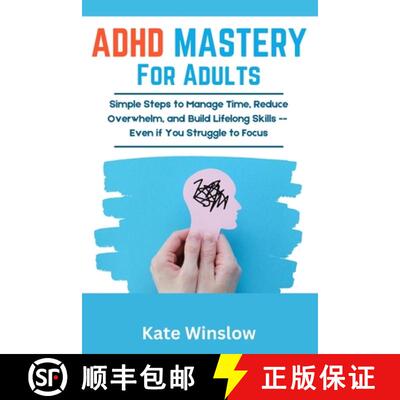 【3-4周达】ADHD Mastery for Adults : Simple Steps to Manage Time, Reduce Overwhelm, and Build Lifelon... [9781923422032]