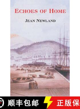 预订 Echoes of Home: The Story of Ellen, the Transported Daughter of the Trumpeter of Selborne, Hamps... [9781873855560]