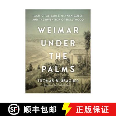 【3-4周达】Weimar Under the Palms: Pacific Palisades, German Exiles, and the Invention of Hollywood [9781684582877]