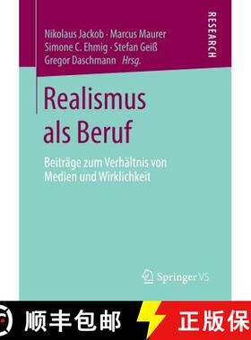【3-4周达】Realismus als Beruf : Beiträge zum Verhältnis von Medien und Wirklichkeit [9783658023546]