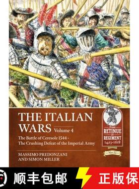 【3-4周达】The Italian Wars: Volume 4: The Battle of Ceresole 1544 - The Crushing Defeat of the Imper... [9781915070296]