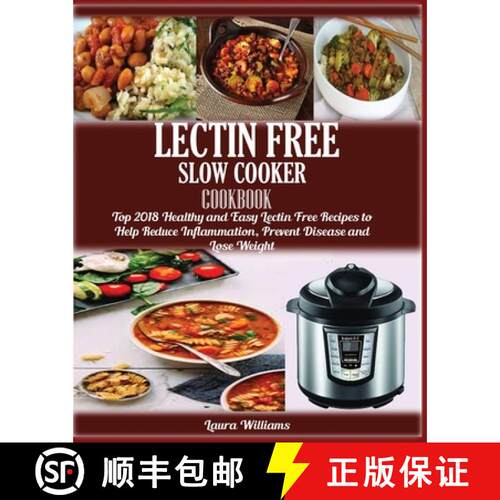 【3-4周达】LECTIN FREE  Slow cooker Cookbook: : Top 2018 Healthy and Easy Lectin Free Recipes to Help... [9781950772308]