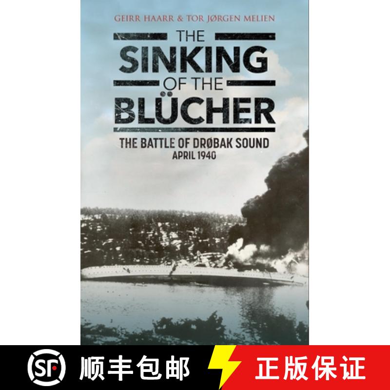【3-4周达】The Sinking of the Blücher: The Battle of Drobak Sound, April 1940 [9781784388751]