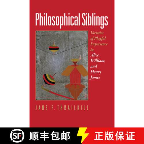 【3-4周达】精装 Philosophical Siblings – Varieties of Playful Experience in Alice, William, and Henr... [9780812253320]