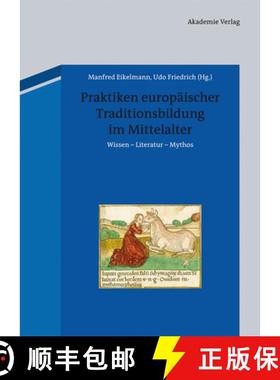 预订 Praktiken Europäischer Traditionsbildung Im Mittelalter: Wissen - Literatur - Mythos [9783050052069]