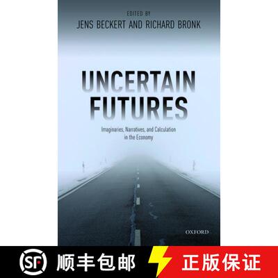 【3-4周达】精装 Uncertain Futures: Imaginaries, Narratives, and Calculation in the Economy [9780198820802]