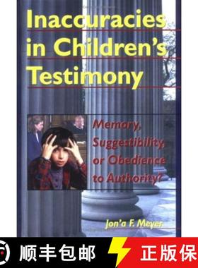【3-4周达】Inaccuracies in Children's Testimony: Memory, Suggestibility, or Obedience to Authority? [9780789001672]