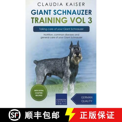 【3-4周达】Giant Schnauzer Training Vol 3 – Taking care of your Giant Schnauzer: Nutrition, com... [9783968974088]