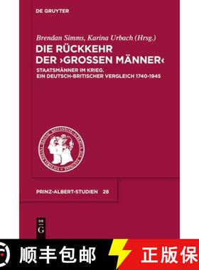 【3-4周达】Die Ruckkehr Der grossen Manner: Staatsmanner Im Krieg. Ein Deutsch-Britischer Vergleich 1... [9783110232943]
