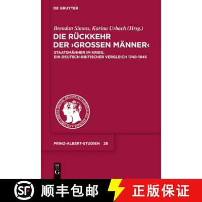 【3-4周达】Die Ruckkehr Der grossen Manner: Staatsmanner Im Krieg. Ein Deutsch-Britischer Vergleich 1... [9783110232943]