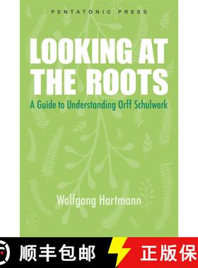 预订 Looking at the Roots: A Guide to Understanding Orff Schulwerk [9780977371297]