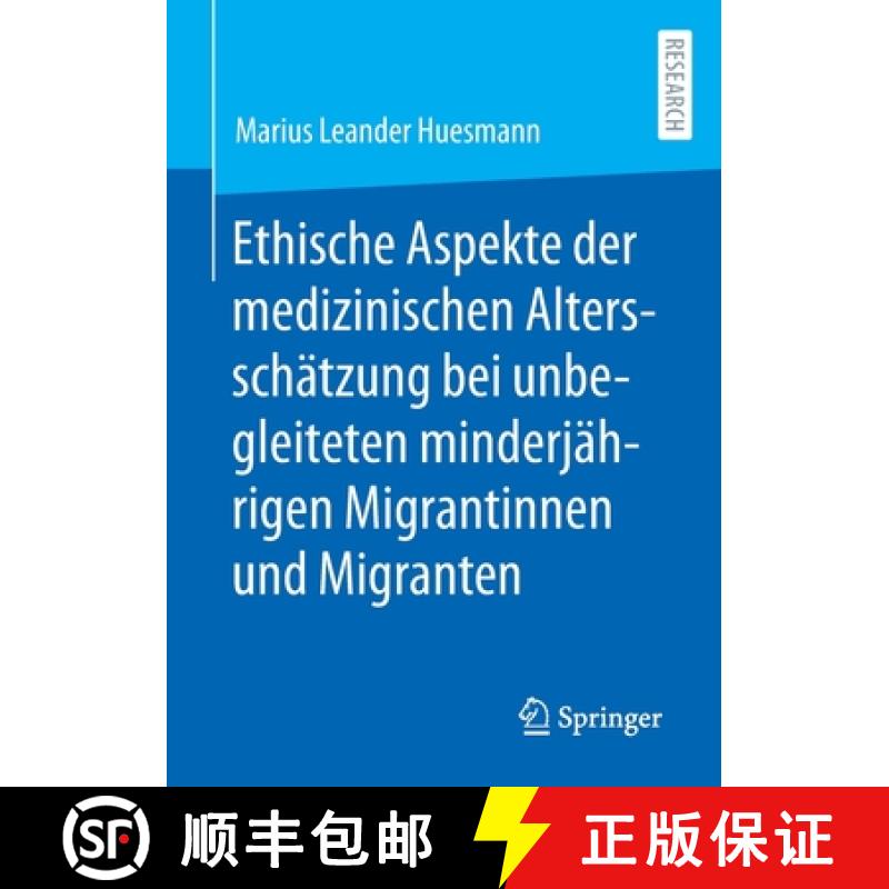 【3-4周达】Ethische Aspekte Der Medizinischen Altersschätzung Bei Unbegleiteten Minderjährigen Migr... [9783658377656]