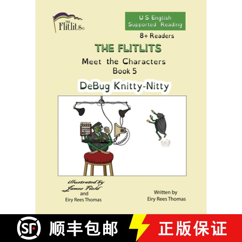 【2-3周达】THE FLITLITS, Meet the Characters, Book 5, DeBug Knitty-Nitty, 8+Readers, U.S. English, Su... [9781916778856]