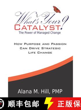 【3-4周达】What's Your Catalyst? The Power of Managed Change: How Purpose and Passion Can Drive Strat... [9780988323544]