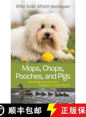 【3-4周达】Mops, Chops, Pooches, and Pigs: Gertrude and Gunter: Orphans in the Storm [9781480867239]