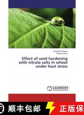 预订 Effect of seed hardening with nitrate salts in wheat under heat stress [9786137433379]