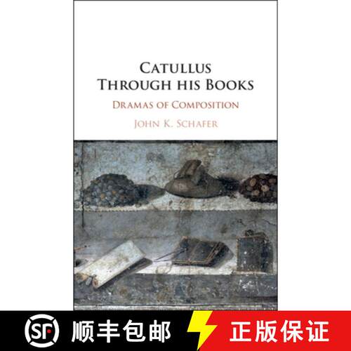 【3-4周达】Catullus Through his Books: Dramas of Composition [9781108459174]