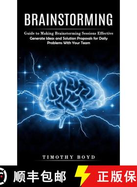 预订 Brainstorming: Guide to Making Brainstorming Sessions Effective (Generate Ideas and Solution Pro... [9781774859919]