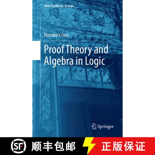 【3-4周达】Proof Theory and Algebra in Logic [9789811379963]