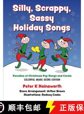 预订 Silly, Scrappy, Sassy Holiday Songs-SC: Parodies of Christmas Pop Songs and Carols [9781945248085]