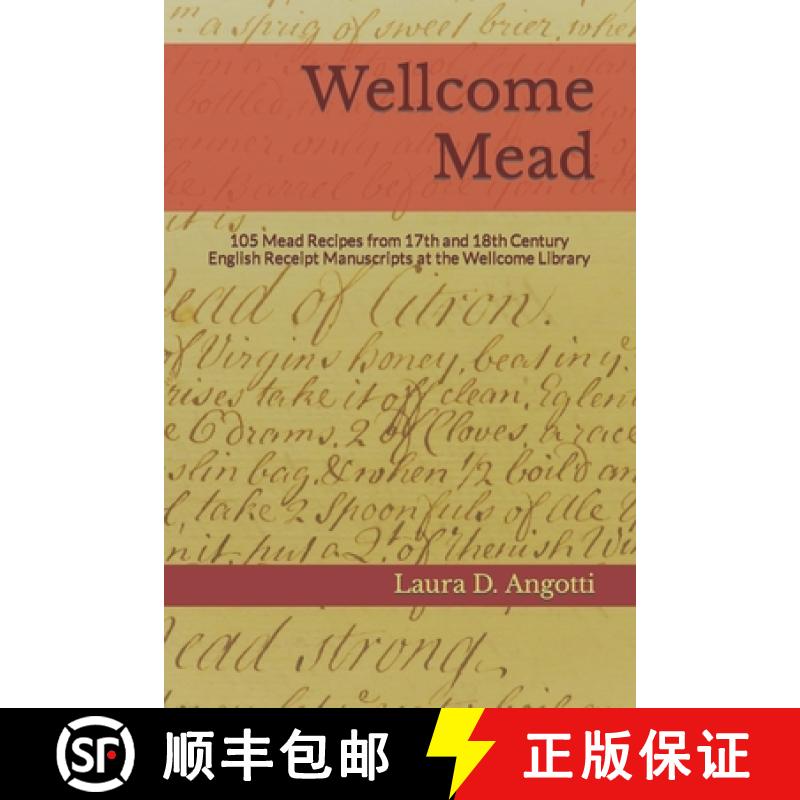 【3-4周达】Wellcome Mead: 105 Mead Recipes from 17th and 18th Century English Receipt Books at the We... [9781732464612]