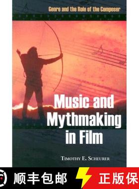 【3-4周达】Music and Mythmaking in Film : Genre and the Role of the Composer [9780786431908]