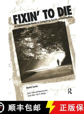 【3-4周达】Fixin' to Die: A Compassionate Guide to Committing Suicide or Staying Alive [9781138473904]