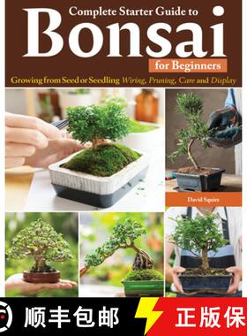 预订 Complete Starter Guide to Bonsai for Beginners: Growing from Seed or Seedling--Wiring, Pruning, ... [9781580116091]