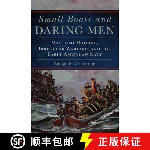【3-4周达】精装 Small Boats and Daring Men, Volume 66: Maritime Raiding, Irregular Warfare, and the E... [9780806162829]