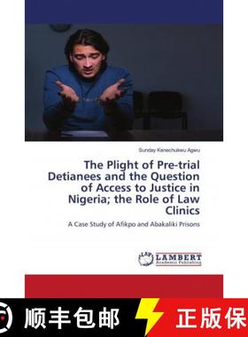 预订 The Plight of Pre-trial Detianees and the Question of Access to Justice in Nigeria; the Role of ... [9786202674713]