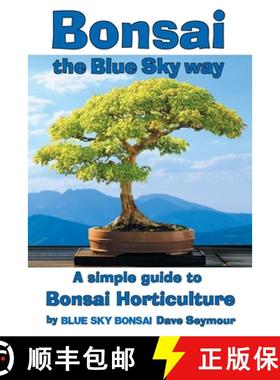【3-4周达】Bonsai, the Blue Sky way: A simple guide to Bonsai Horticulture [9781068698514]