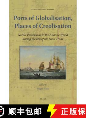 预订 Ports of Globalisation, Places of Creolisation: Nordic Possessions in the Atlantic World During ... [9789004302785]
