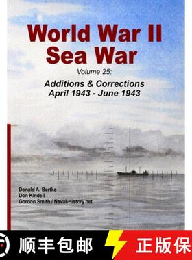 【3-4周达】World War II Sea War: Volume 25: Additions & Corrections April 1943 - June 1943 [9781937470487]