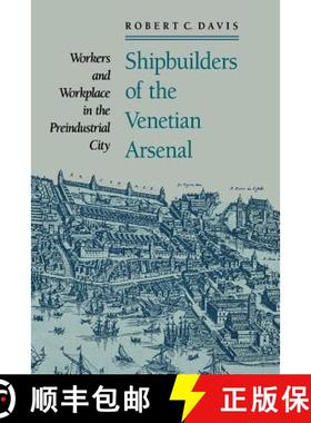 【3-4周达】Shipbuilders of the Venetian Arsenal: Workers and Workplace in the Preindustrial City [9780801886256]