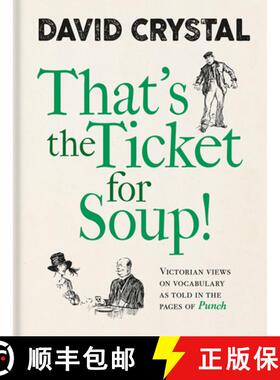 【3-4周达】That`s the Ticket for Soup! – Victorian Views on Vocabulary as Told in the Pages of `Punch` [9781851245529]