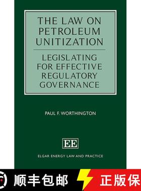 【3-4周达】Law on Petroleum Unitization - Legislating for Effective Regulatory Governance: Legislatin... [9781789907100]