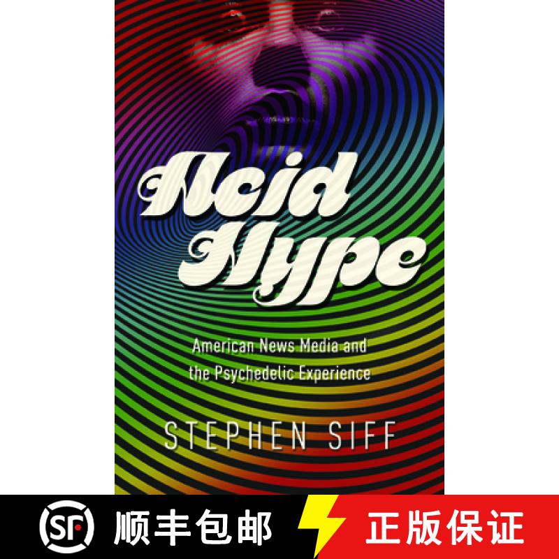 【3-4周达】Acid Hype: American News Media and the Psychedelic Experience [9780252080760]